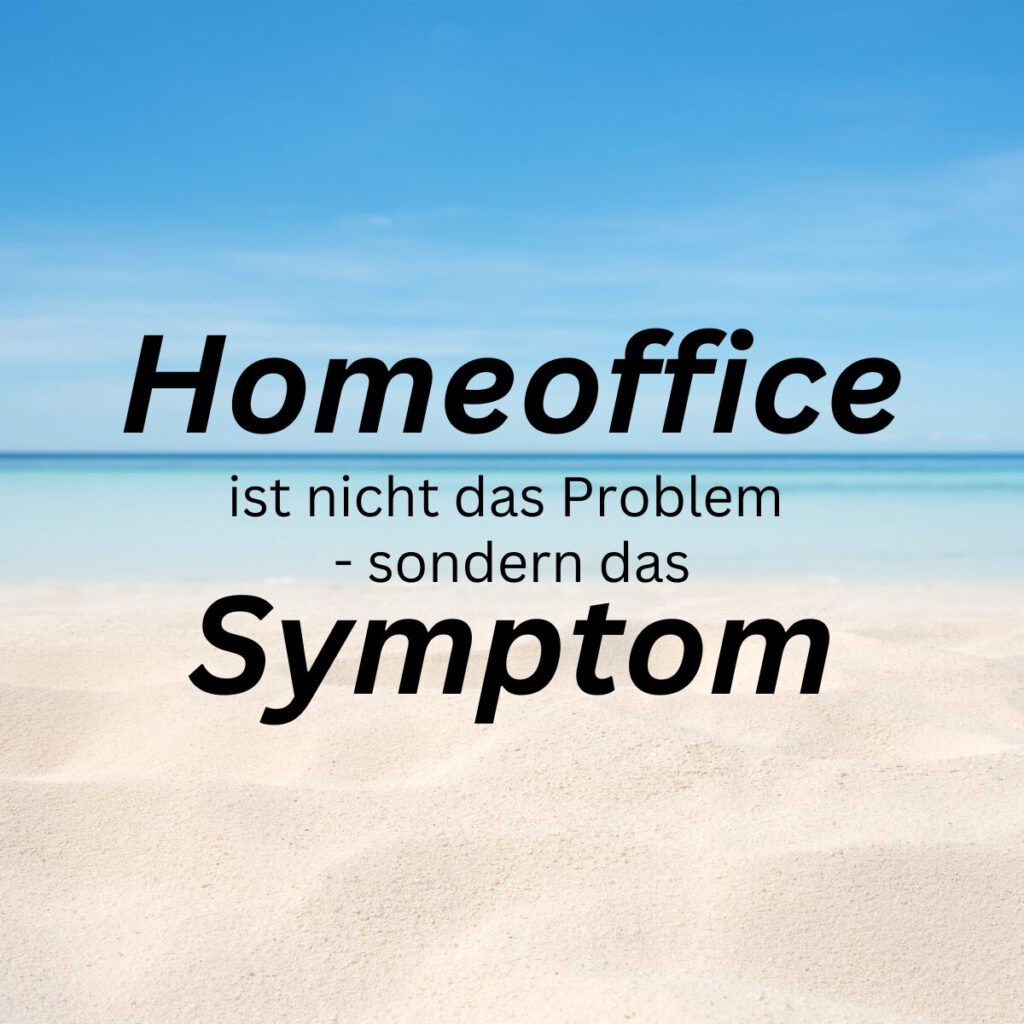 Strandbild mit dem Text „Homeoffice ist nicht das Problem – sondern das Symptom“